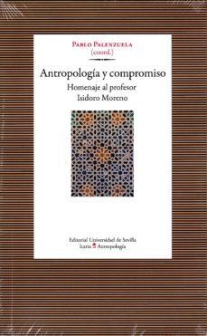 antropologia y compromiso: homenaje al profesor isidoro moreno-pablo (coord.) palenzuela-9788498888218