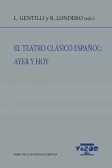 el teatro clasico español: ayer y hoy-luciana gentilli-9788498952018