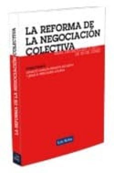 la reforma de la negociacion colectiva (real decreto - ley 7/2011 , de 10 de junio)-9788498983418