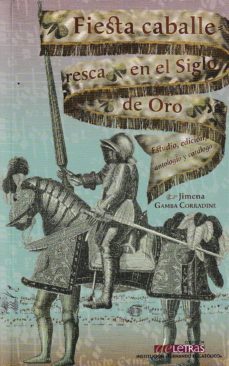 fiesta caballeresca en el siglo de oro: estudio, edicion, antologia y catalogo-jimena gamba corradine-9788499114118