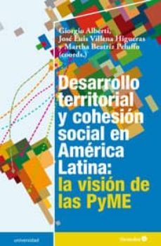 desarrollo territorial y cohesion social en america latina: la vision de las pyme-giorgio alberti-jose luis villena higueras-9788499213118