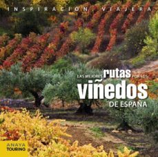 las mejores rutas por los viñedos de españa (inspiracion viajera)-9788499355818