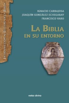 la biblia en su entorno (ebook)-ignacio carbajosa pérez-joaquín gonzález echegaray-francisco varo pineda-9788499459318