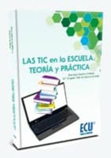 las tic en la escuela: teoria y practica-9788499485218