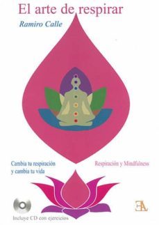 el arte de respirar. cambia tu respiracion y cambia tu vida-ramiro calle-9788499501918