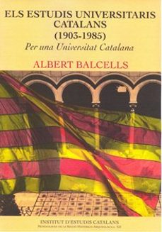 els estudis universitaris catalans (1903-1985)-albert balcells-9788499650418