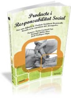 producte i responsabilitat social: vers una definicio de producte sociament responsable basada en la experiencia del dissenyadors-9788499840918