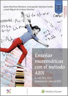 enseñar matematicas con el metodo abn: en 4º, 5º y 6º y preparacion para la eso-jaime martinez montero-9788499872018