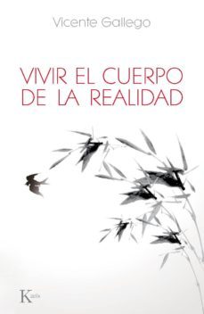 vivir el cuerpo de la realidad-vicente gallego-9788499883618