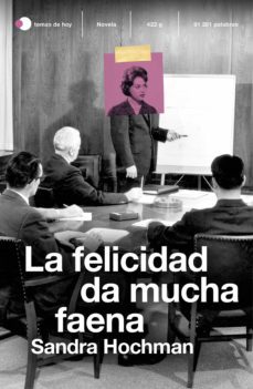 la felicidad da mucha faena (ebook)-sandra hochman-9788499988818