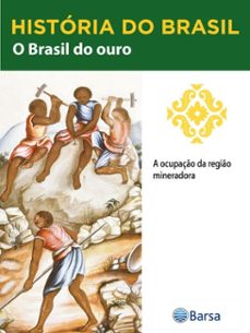 historia do brasil - livro ii - o brasil do ouro a ocupaço da regio mineradora (ebook)-editora planeta do brasil-9788542234718