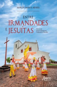 entre irmandades e jesuitas: (ebook)-9788547343118