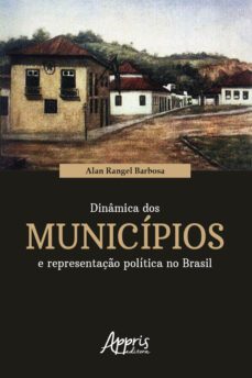 dinamica dos municipios e representaço politica no brasil (ebook)-alan rangel barbosa-9788547345518