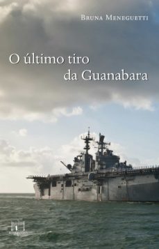o ultimo tiro da guanabara (ebook)-bruna meneguetti-9788566887518