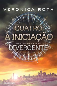 quatro: a iniciaço: uma historia da serie divergente (ebook)-veronica roth-9788581224718