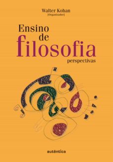 ensino de filosofia (ebook)-walter omar kohan-9788582178218