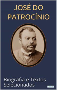 jose do patrocinio: biografia e textos selecionados (ebook)-edições lebooks-9788583864318