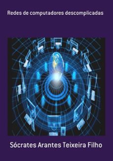 redes de computadores descomplicadas (ebook)-sócrates arantes teixeira filho-9788591894918