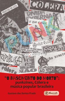 "o nascimento do morto": punkzines, colera e musica popular brasileira (ebook)-gustavo dos santos prado-9788593955518