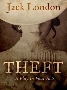 theft: a play in four acts (ebook)-jack london-9788726563818