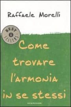 come trovare l armonia in se stessi.-raffaele morelli-9788804571018