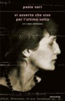 vi avverto che vivo per l ultima volta. noi e anna achmatova-paolo nori-9788804761518