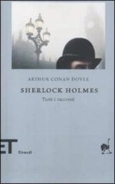 sherlock holmes.tutti i racconti-9788806209018