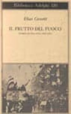 il frutto del fuoco. storia di una vita (1921-1931)-elias canetti-9788845905018