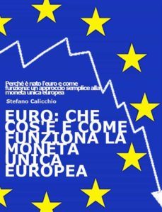 euro: che cos'è e come funziona la moneta unica europea (ebook)-9788863692518