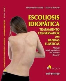 escoliosis idiopatica: tratamiento conservador con bandas elasticas: manual teorico-practico del metodo rovatti-emanuele rovatti-marco rovatti-9788870516418