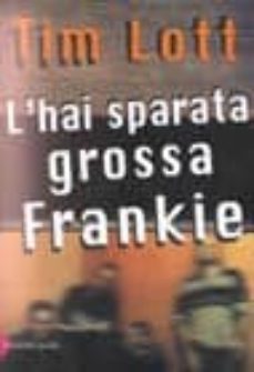 l hai sparata grossa frankie-9788880894018