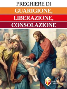 preghiere di guarigione, liberazione, consolazione (ebook)-9788884049018