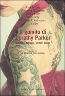 il gomito di dorothy parker. scrittori e tatuaggi, scrittori tatu aggi, scrittori tatuati-9788884908018