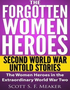 the forgotten women heroes: second world war untold stories - the women heroes in the extraordinary world war two (ebook)-9788892514218