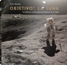 objetivo: la luna. 50 años de la exploracion espacial a la nasa-piers bizony-9789463592918