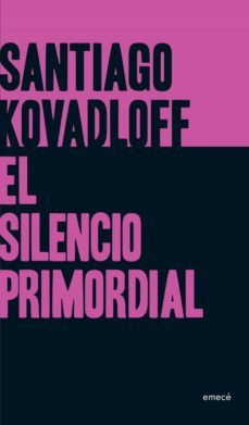 el silencio primordial (ebook)-santiago kovadloff-9789500433518