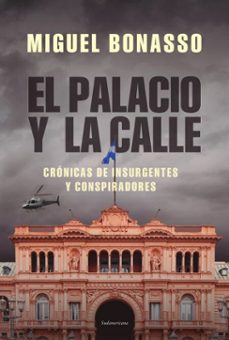 el palacio y la calle (ebook)-miguel bonasso-9789500769518