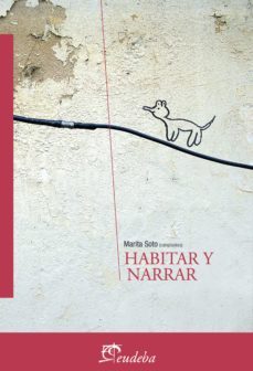 habitar y narrar (ebook)-marita soto-9789502327518
