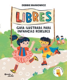 libres: guia ilustrada para infancias rebeldes (ebook)-debbie maniowicz-9789504976318