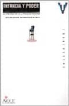 infancia y poder: la conformacion de la pedagogia moderna-9789507012518