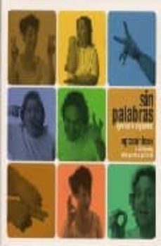 sin palabras = speechless: gestiario argentino = a dictionary of argentine gestures (edicion bilingue español-ingles)-guido indij-9789508891518