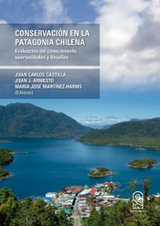conservacion en la patagonia chilena (ebook)-juan carlos castilla-juan j. armesto-maría josé martínez-harms-9789561428218