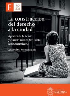 la construccion del derecho a la ciudad (ebook)-ana milena montoya ruiz-9789585053618
