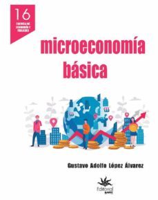 microeconomia basica (ebook)-gustavo adolfo lopez alvarez-9789587206418