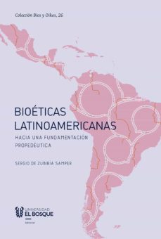 bioeticas latinoamericanas. hacia una fundamentacion propedeutica (ebook)-de zubiria samper sergio-9789587392418