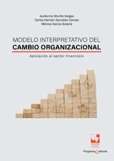 modelo interpretativo del cambio organizacional (ebook)-guillermo murillo vargas-carlos hernán gonzález campo-mónica garcía solarte-9789587659818