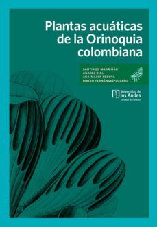 plantas acuaticas de la orinoquia colombiana (ebook)-santiago madriñan-anabel rial-ana maria bedoya-9789587746518