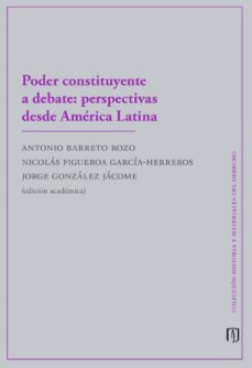 poder constituyente a debate: perspectivas desde america latina (ebook)-antonio felipe barreto rozo-nicolás figueroa garcía herreros-jorge gonzález jácome-9789587749618
