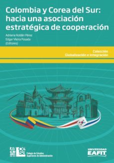 colombia y corea del sur: hacia una asociación estratégica de cooperación (ebook)-adriana roldan perez-edgar vieira posada-9789588722818