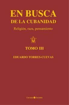 en busca de la cubanidad (tomo iii) (ebook)-eduardo torres cuevas-9789590620218
